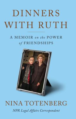 Dinners with Ruth : a memoir on the power of friendships [large type] /