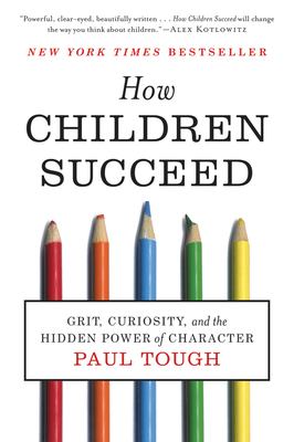 How children succeed : grit, curiosity, and the hidden power of character /