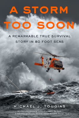 A storm too soon : a remarkable true survival story in 80-foot seas /
