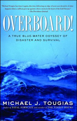 Overboard! : a true blue-water odyssey of disaster and survival /