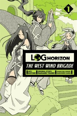 Log horizon : the West Wind Brigade. 1 /