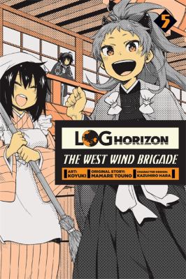 Log horizon : the West Wind Brigade. 5 /
