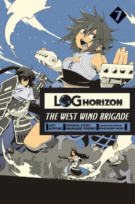 Log horizon : the West Wind Brigade. 7 /