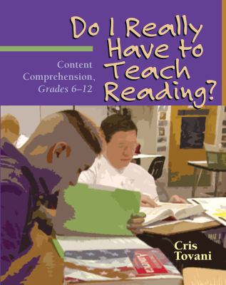 Do I really have to teach reading? : content comprehension, grades 6-12 /