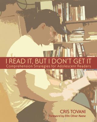I read it, but I don't get it : comprehension strategies for adolescent readers /