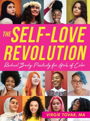 The self-love revolution : radical body positivity for girls of color /