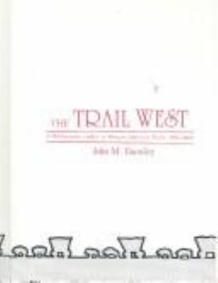 The trail West : a bibliography-index to Western American trails, 1841-1869 /