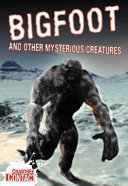 Bigfoot and other mysterious creatures /