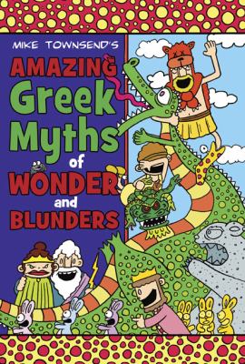 Michael Townsend's Amazing Greek myths of wonder and blunders.