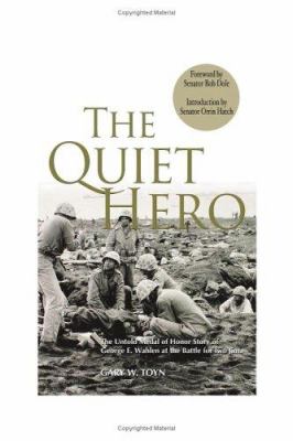 The quiet hero : the untold medal of honor story of George E. Wahlen at the battle for Iwo Jima /