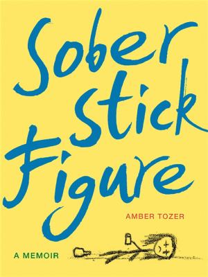 Sober stick figure : a memoir /