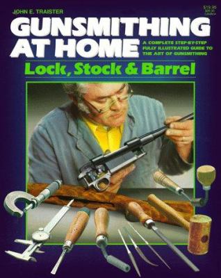 Gunsmithing at home : lock, stock & barrel /