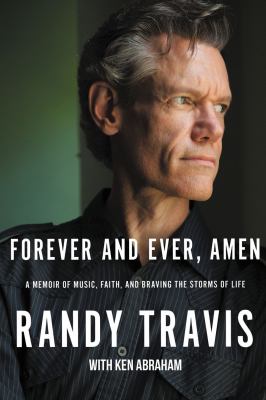 Forever and ever, amen : a memoir of music, faith, and braving the storms of life /