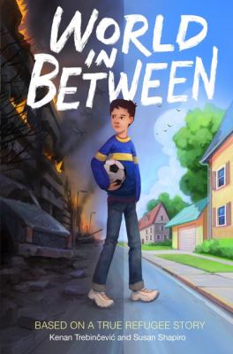 World in between : based on a true refugee story /