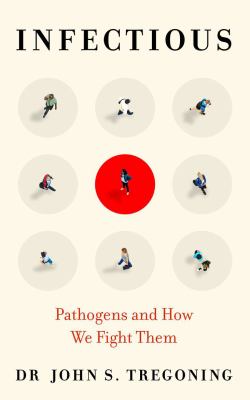 Infectious : pathogens and how we fight them /
