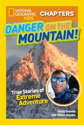 Danger on the mountain! : true stories of extreme adventures /
