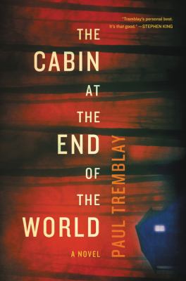 The cabin at the end of the world : a novel /