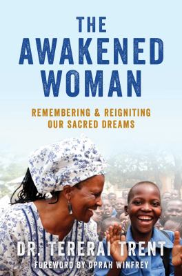 The awakened woman : remembering & reigniting our sacred dreams /