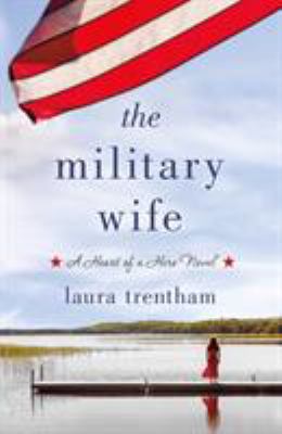 The military wife : a heart of a hero /