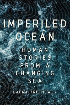 The imperiled ocean : human stories from a changing sea /