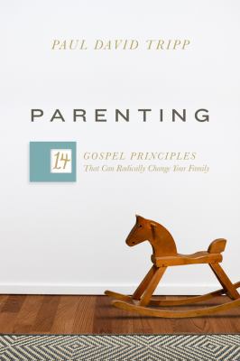 Parenting [ebook] : 14 gospel principles that can radically change your family.