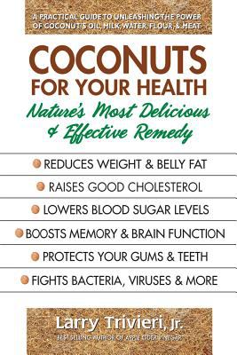 Coconuts for your health : nature's most delicious & effective remedy /