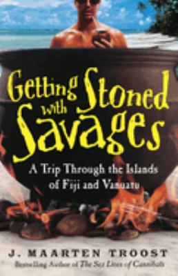 Getting stoned with savages : a trip through the Islands of Fiji and Vanuatu /