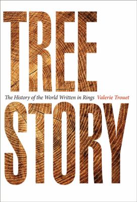 Tree story : the history of the world written in rings /