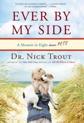 Ever by my side : a memoir in eight acts, pets /