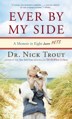 Ever by my side [large type] : a memoir in eight [Acts] pets /