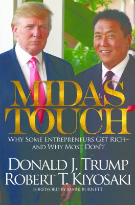 Midas touch : why some entrepreneurs get rich-- and why most don't /