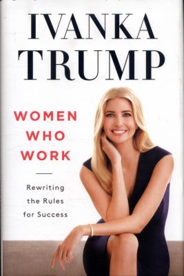 Women who work : rewriting the rules for success /
