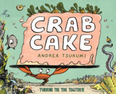 Crab cake : turning the tide together /