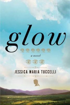Glow : a novel /
