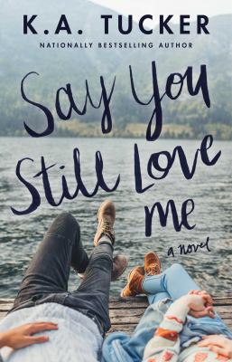 Say you still love me : a novel /