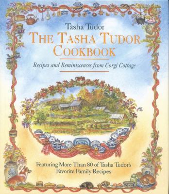 The Tasha Tudor cookbook : recipes and reminiscences from Corgi Cottage /