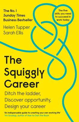 The squiggly career : ditch the ladder, discover opportunity, design your career /