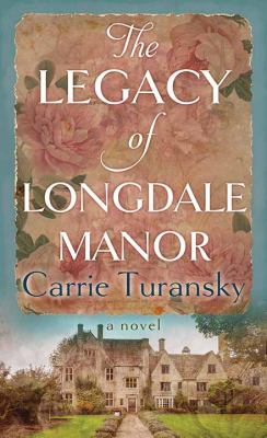 The legacy of Longdale Manor : [large type] a novel /