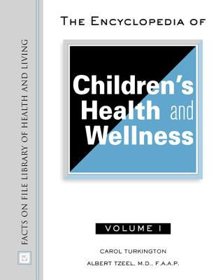 The encyclopedia of children's health and wellness. Volume I, [A-L] /