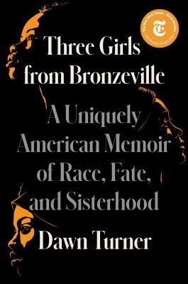 Three girls from Bronzeville : a uniquely American story of race, fate, and sisterhood /