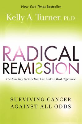 Radical remission : surviving cancer against all odds /