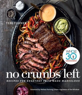 No crumbs left : recipes for everyday food made marvelous /