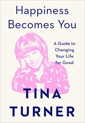 Happiness becomes you : a guide to changing your life for good /