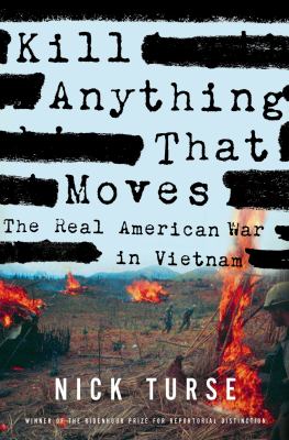 Kill anything that moves : the real American war in Vietnam /