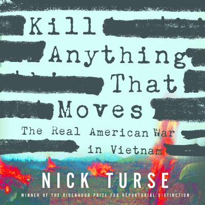 Kill anything that moves [compact disc, unabridged] : the real American war in Vietnam /