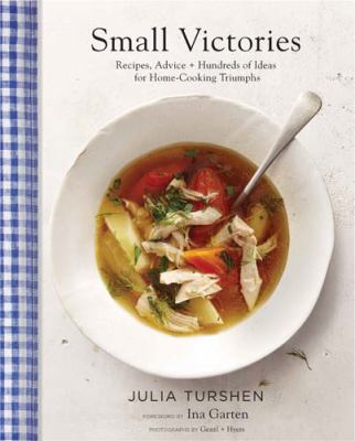Small victories : recipes, advice + hundreds of ideas for home-cooking triumphs /