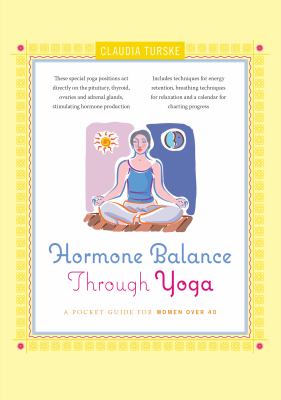 Hormone balance through yoga : a pocket guide for women over 40 /