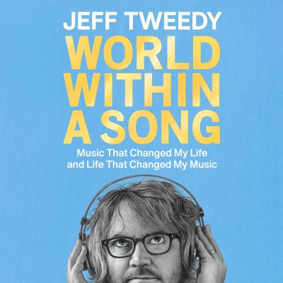 World within a song [eaudiobook] : Music that changed my life and life that changed my music.