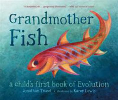 Grandmother fish : a child's first book of evolution /