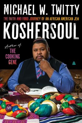 KosherSoul : the faith and food journey of an African American Jew /